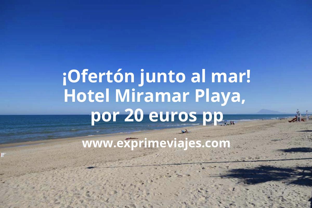 🇪🇸 Hotel Miramar Playa, junto al mar, por 20 € p.p/noche