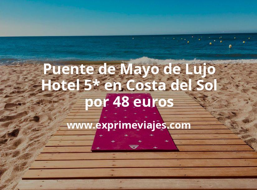 🇪🇸 Puente de Mayo de Lujo: Hotel 5* en Costa del Sol por 48 € p.p/noche