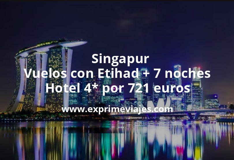 🇸🇬 Singapur: Vuelos con Etihad + 7 noches hotel 4* por 721 euros