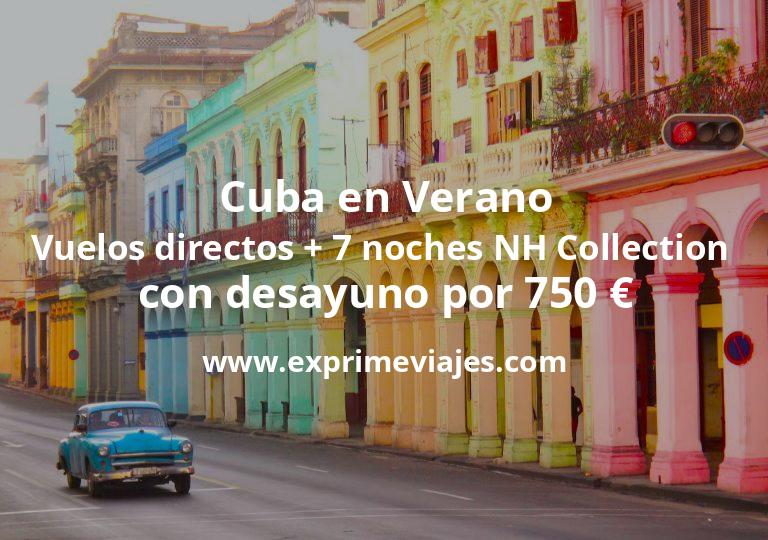 🇨🇺 Cuba en Verano: Vuelos directos + 7 noches NH Collection con desayuno por 750 euros