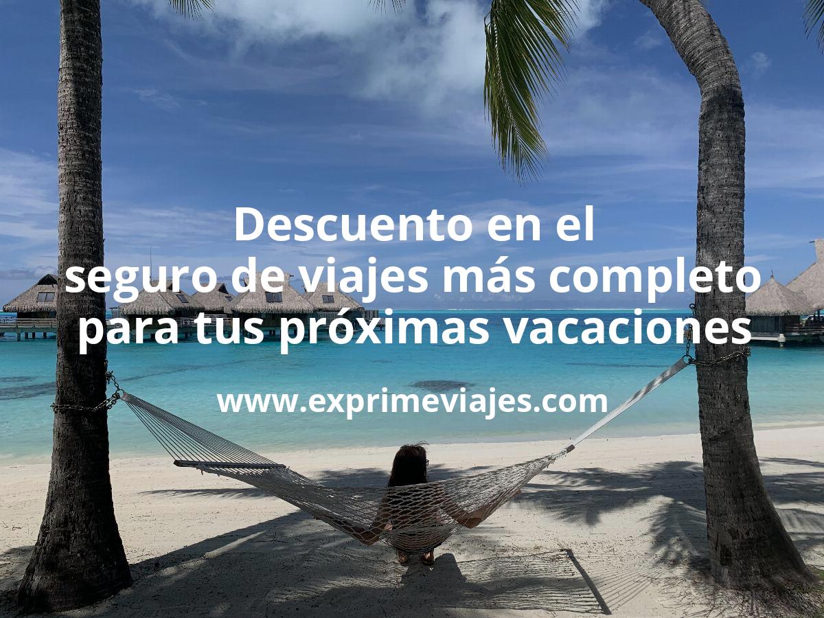 🛡️ Descuento en el seguro de viajes más completo para tus próximas vacaciones