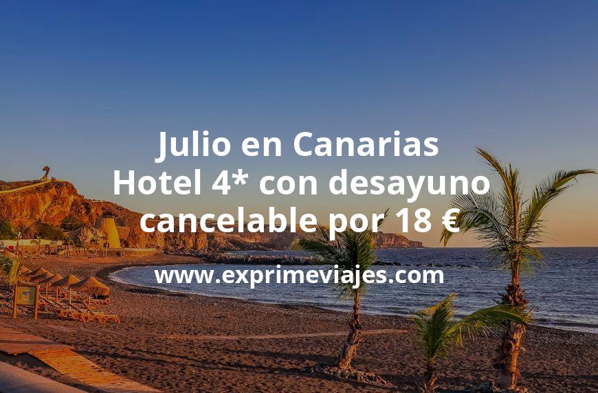 🇪🇸 Julio en Canarias: Hotel 4* con desayuno y cancelación por 18 € p.p/noche
