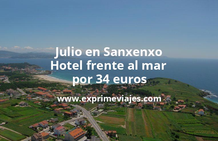 🇪🇸 Julio en Sanxenxo: Hotel frente al mar por 34 € p.p/noche