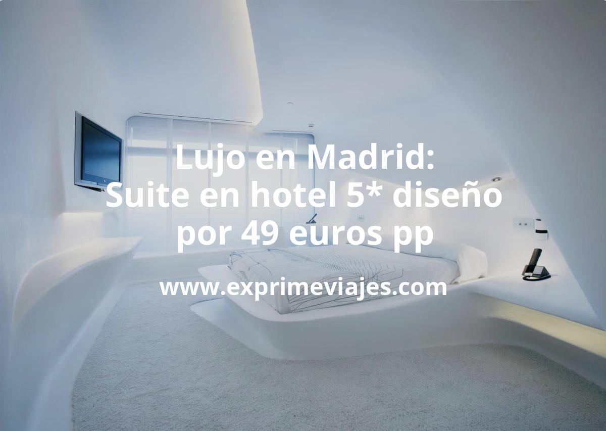 🇪🇸 Lujo en Madrid: Habitación Deluxe en hotel 5* por 49 € p.p/noche