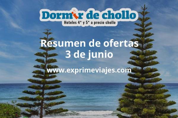 ✈️ Resumen de ofertas de Dormir de Chollo – 3 de junio