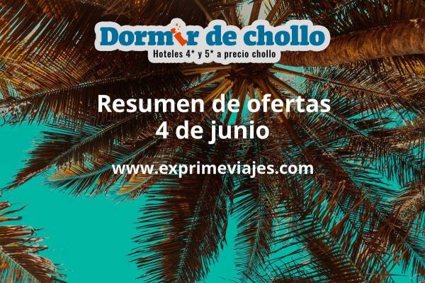 ✈️ Resumen de ofertas de Dormir de Chollo – 4 de junio