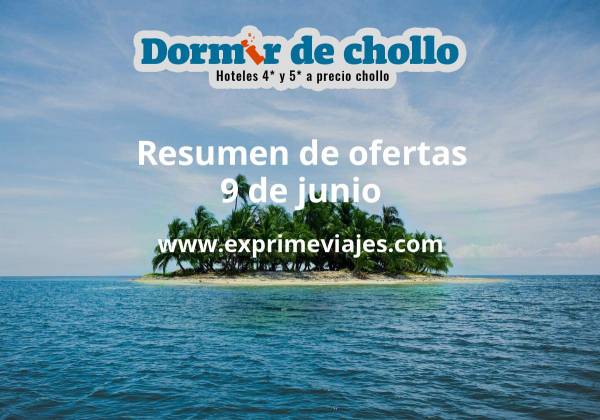 ✈️ Resumen de ofertas de Dormir de Chollo – 9 de junio