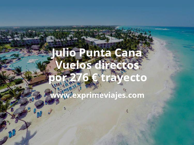 🇩🇴 Julio Punta Cana: Vuelos directos por 276 euros trayecto
