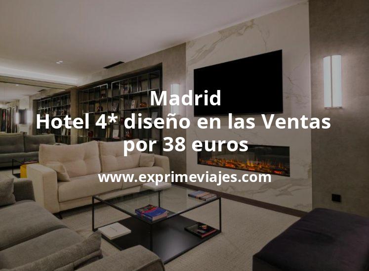 🇪🇸 Madrid: Hotel 4* diseño por 38 euros pp
