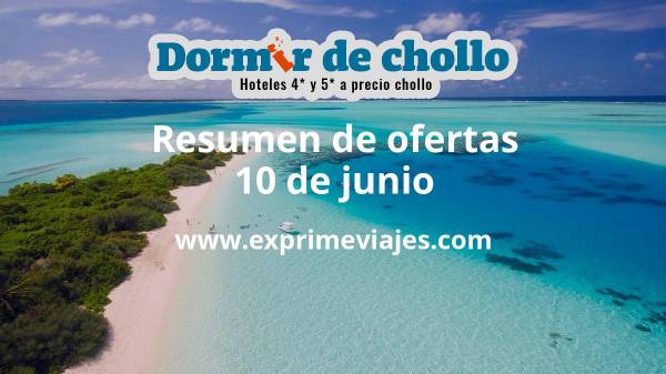 ✈️ Resumen de ofertas de Dormir de Chollo – 10 de junio