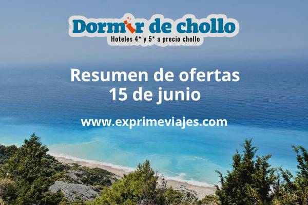 ✈️ Resumen de ofertas de Dormir de Chollo – 15 de junio