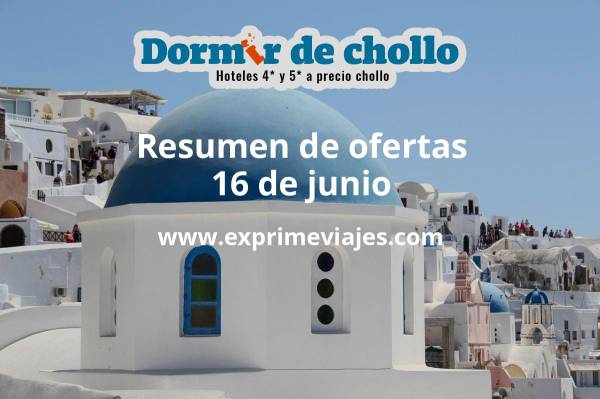 ✈️ Resumen de ofertas de Dormir de Chollo – 16 de junio