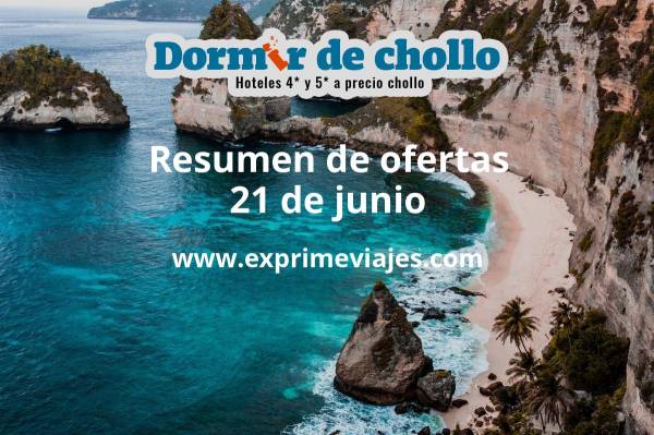 ✈️ Resumen de ofertas de Dormir de Chollo – 21 de junio