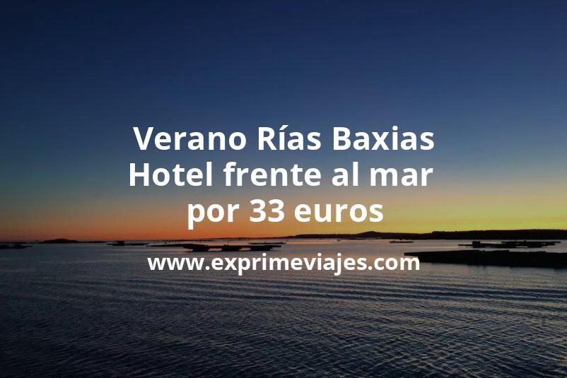 🇪🇸 Verano Rías Baxias: Hotel frente al mar por 33 € p.p/noche