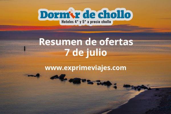 ✈️ Resumen de ofertas de Dormir de Chollo – 7 de julio