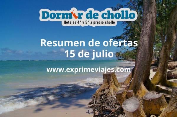 ✈️ Resumen de ofertas de Dormir de Chollo – 15 de julio