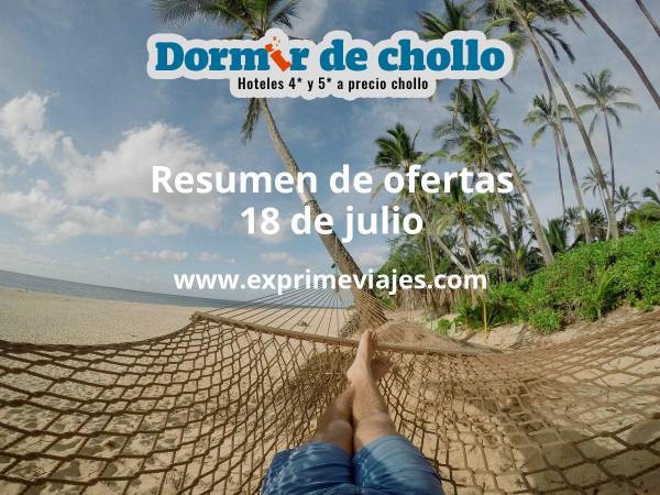 ✈️ Resumen de ofertas de Dormir de Chollo – 18 de julio