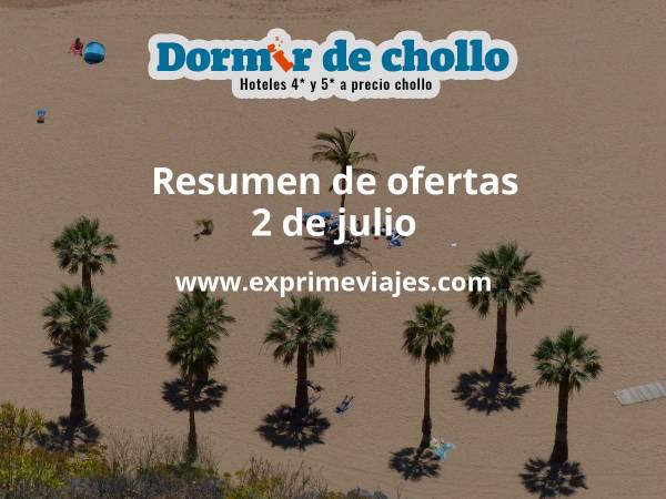 ✈️ Resumen de ofertas de Dormir de Chollo – 2 de julio