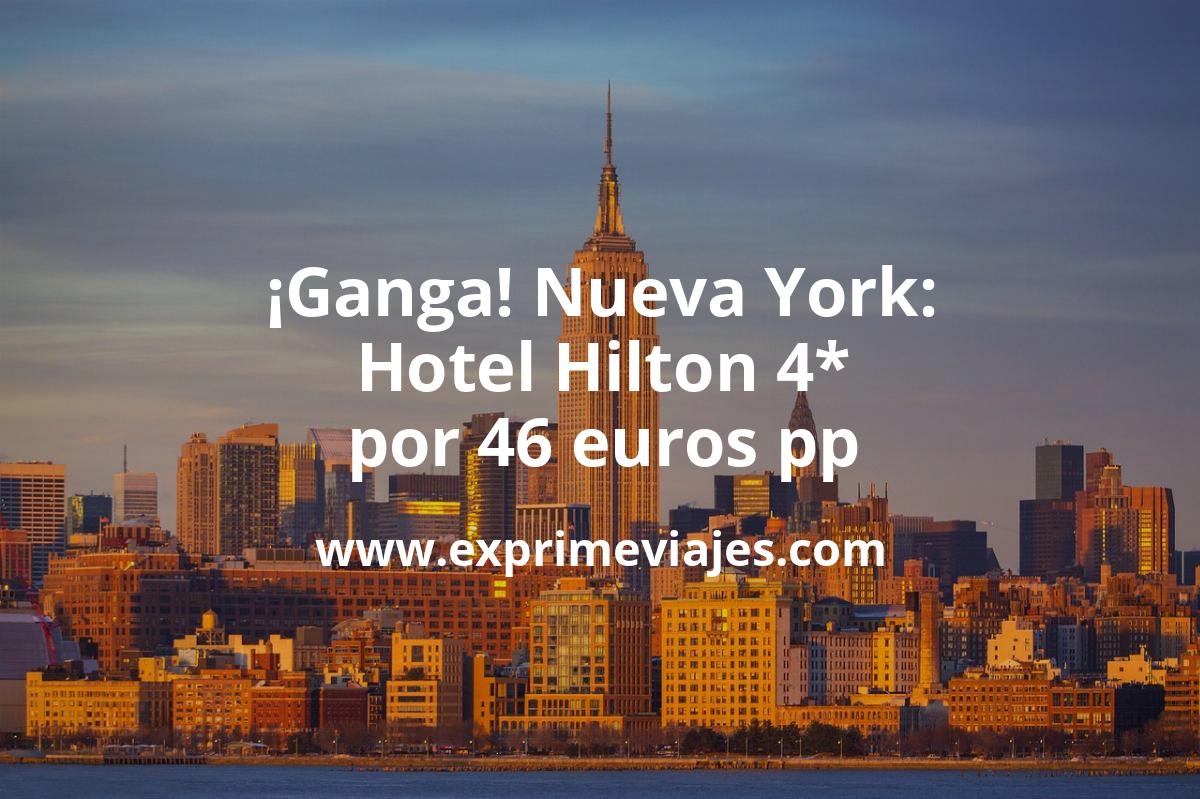 🇺🇸 Nueva York: hotel Hilton 4* por 46 euros pp