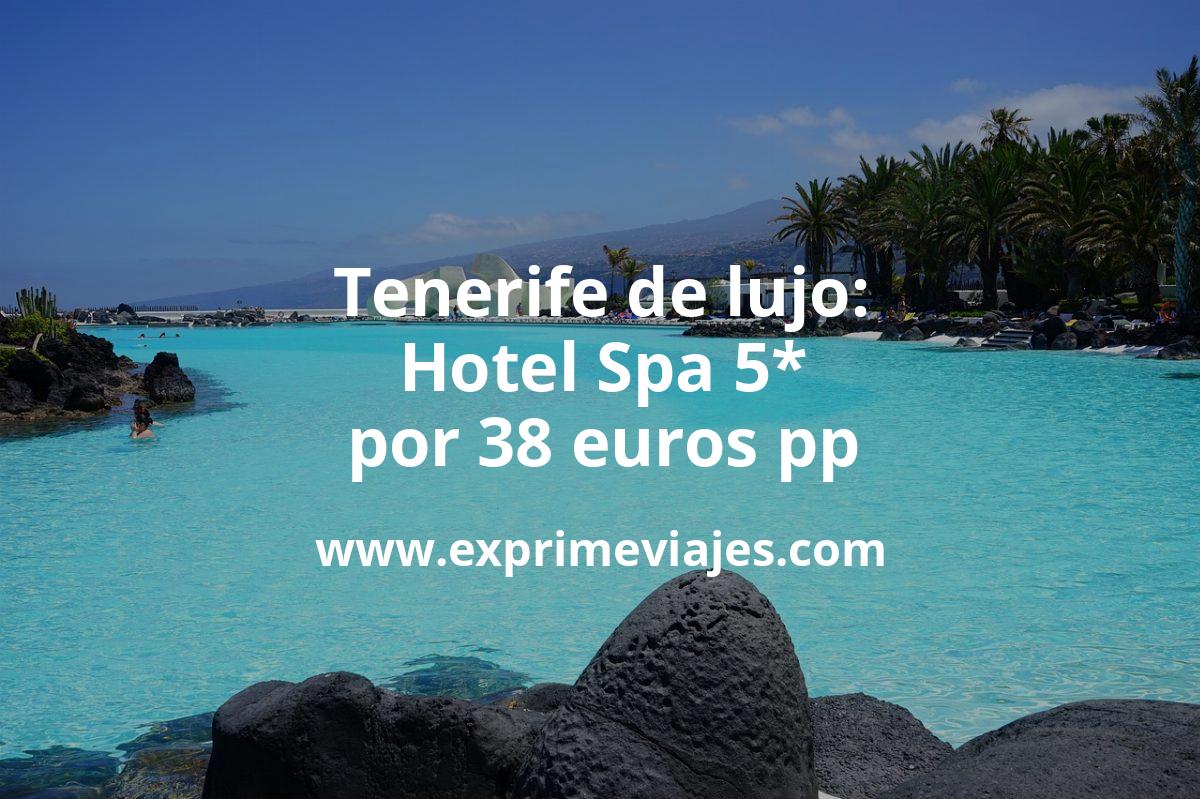 🇪🇸 Tenerife de lujo: Hotel Spa 5* por 38 € p.p/noche