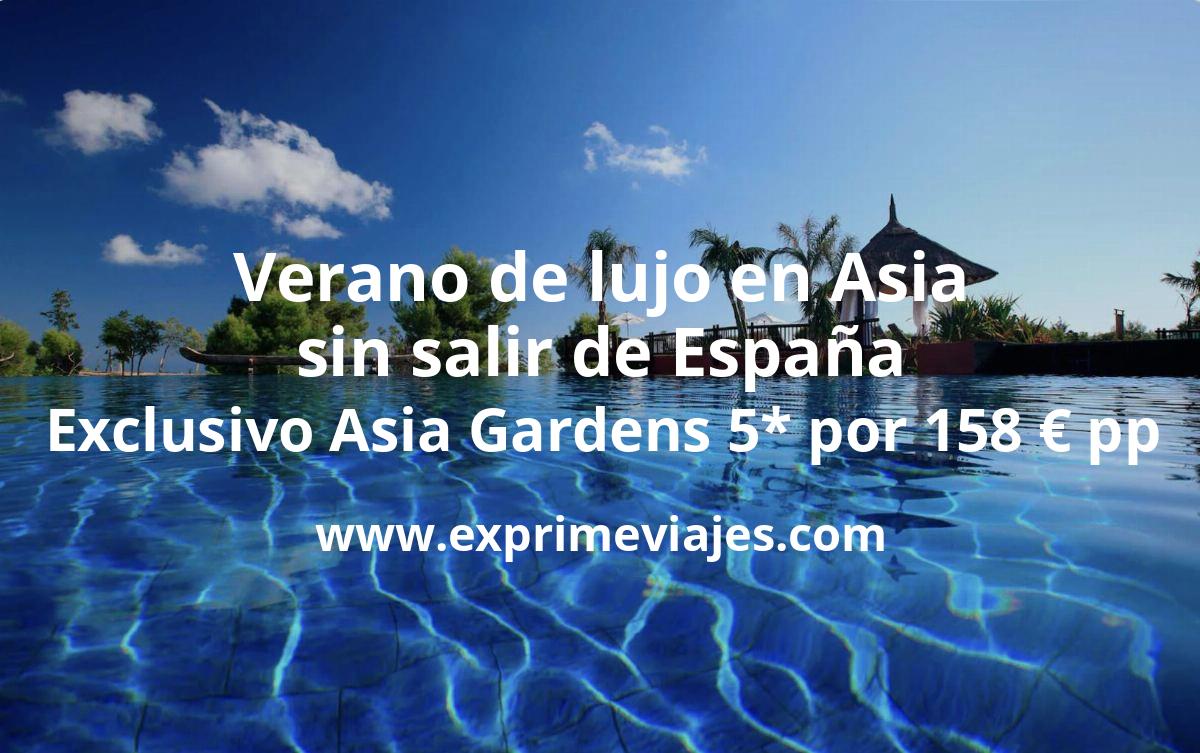 🇪🇸 Verano de Lujo en Asia sin salir de España: Exclusivo Asia Gardens 5* por 158 € p.p/noche