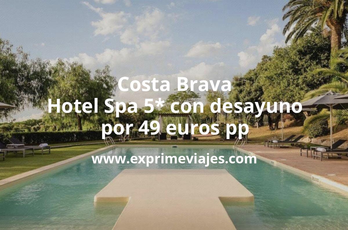 🇪🇸 Impresionante Hotel Spa 5* Costa Brava con desayuno por 49 € p.p/noche