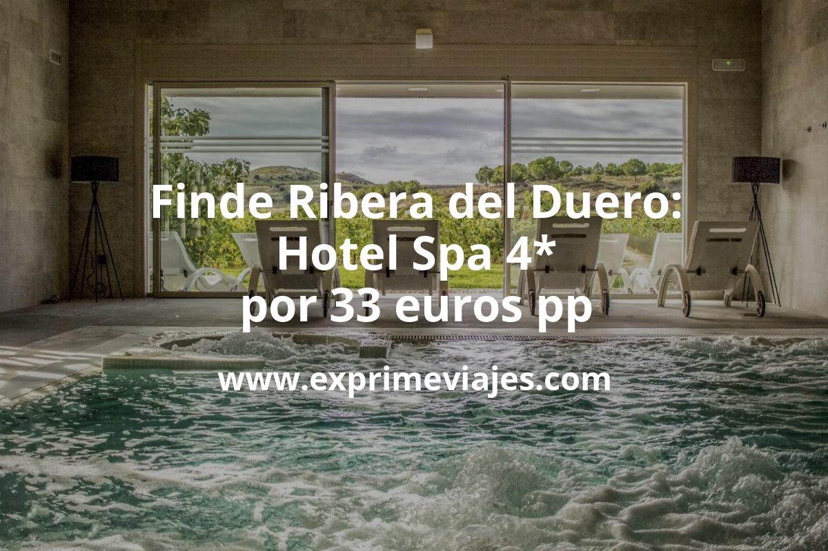 🧳 Fin de semana en Ribera del Duero: Hotel Spa 4* por 33 € p.p/noche