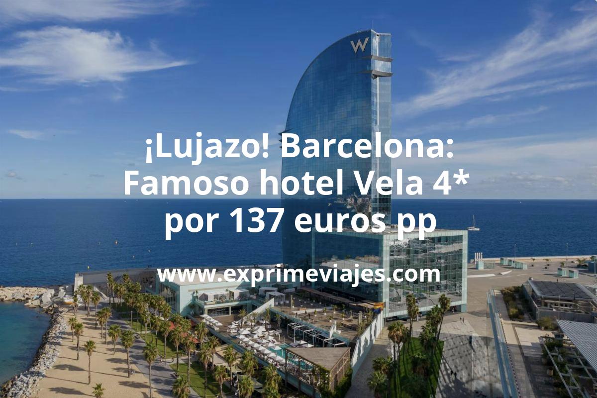 🇪🇸 Lujazo! Barcelona: Famoso hotel vela 5* por 137 € p.p/noche