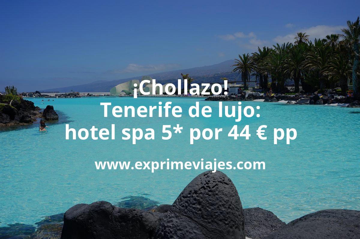 🇪🇸 Tenerife de lujo: Hotel Spa 5* por 44 € p.p/noche