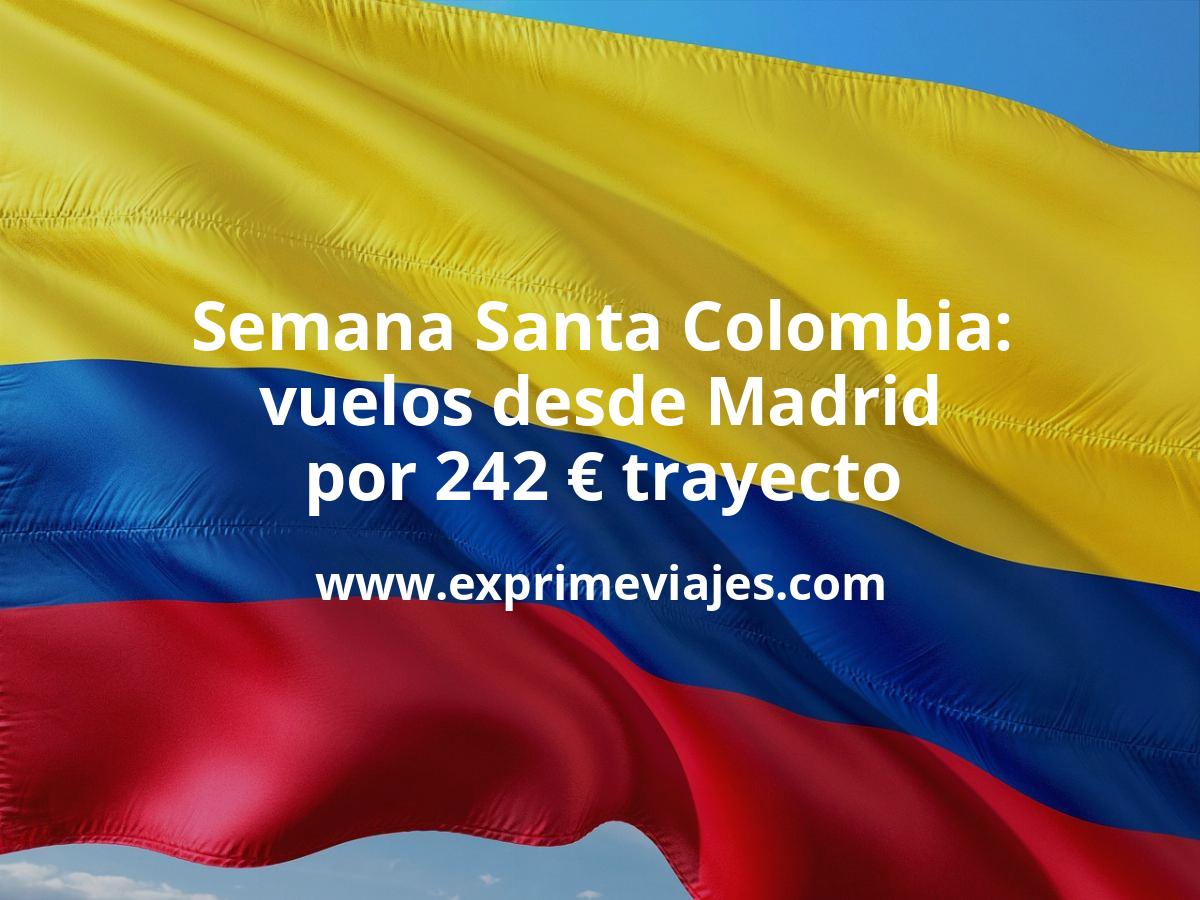 🇨🇴 Semana Santa en Colombia: vuelos por 242 € trayecto