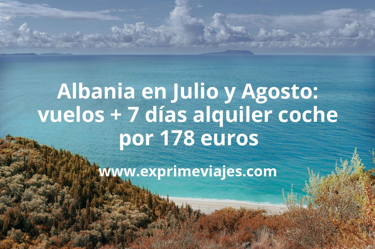 🇦🇱 Albania en Julio y Agosto: Vuelos + coche 7 días por 178 euros p.p