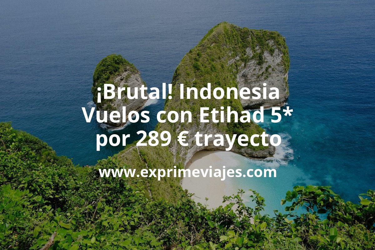 🇮🇩 Indonesia: Vuelos con Etihad por 289 euros trayecto