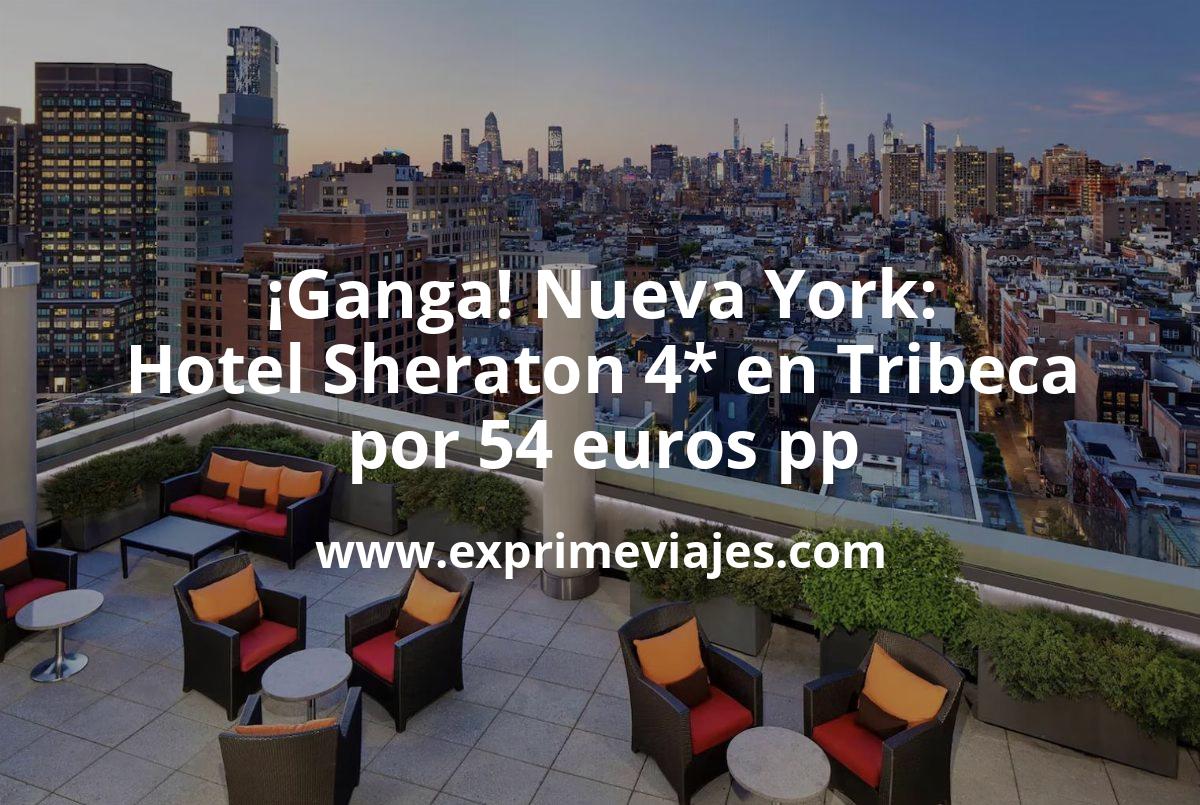 🇺🇸 Nueva York: hotel Sheraton 4* en Tribeca por 54 euros pp
