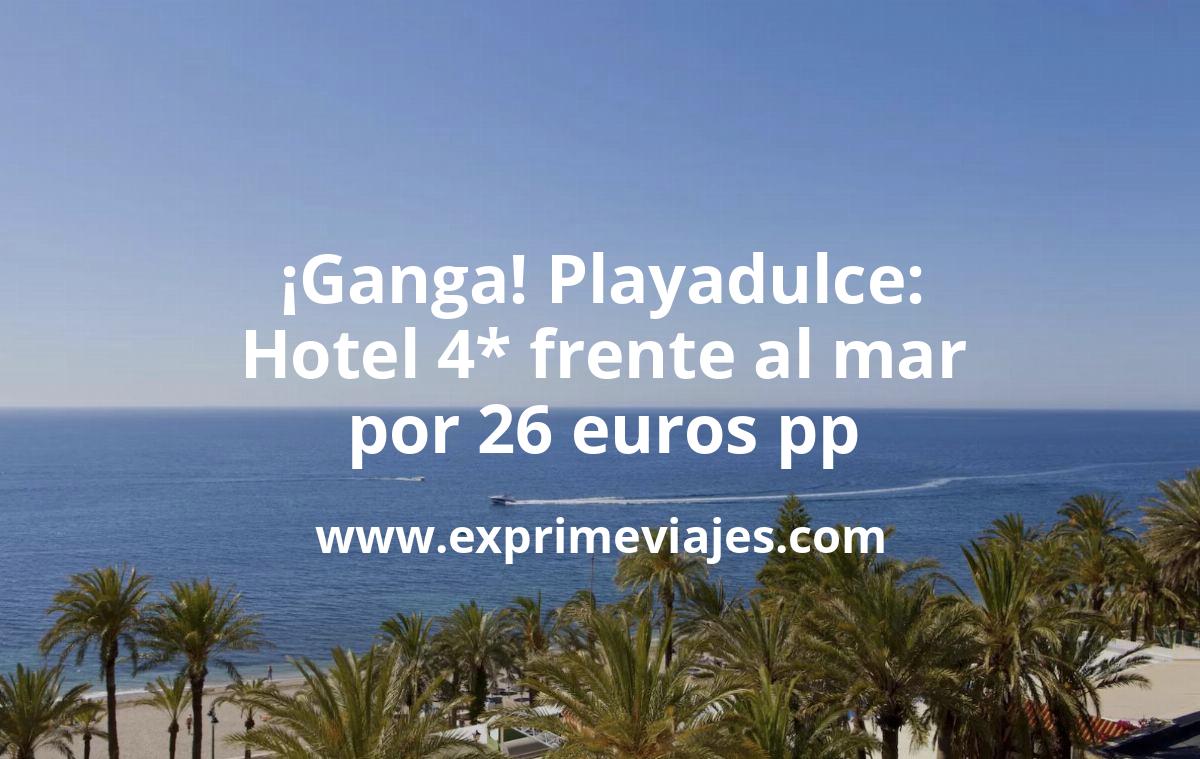 🏨 Playadulce: Hotel 4* frente al mar por 26 € p.p/noche