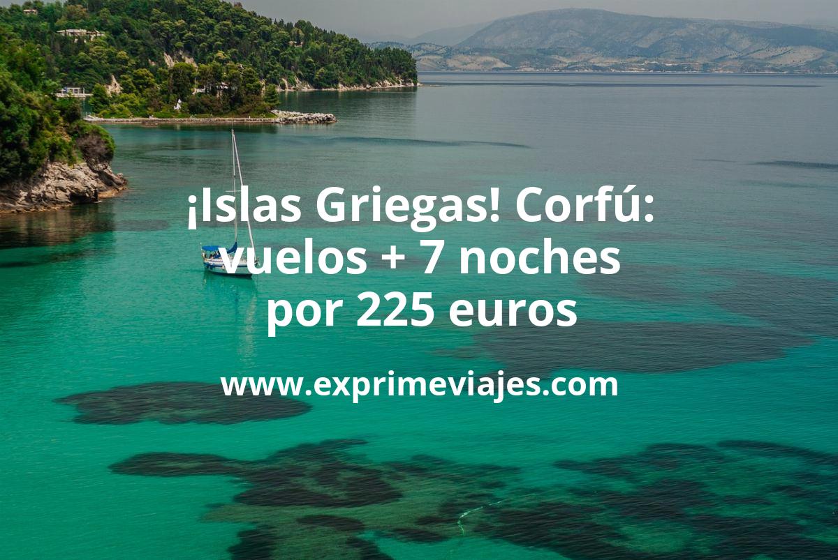 🏖️ Islas Griegas! Corfú: Vuelos directos + 7 noches por 225 euros