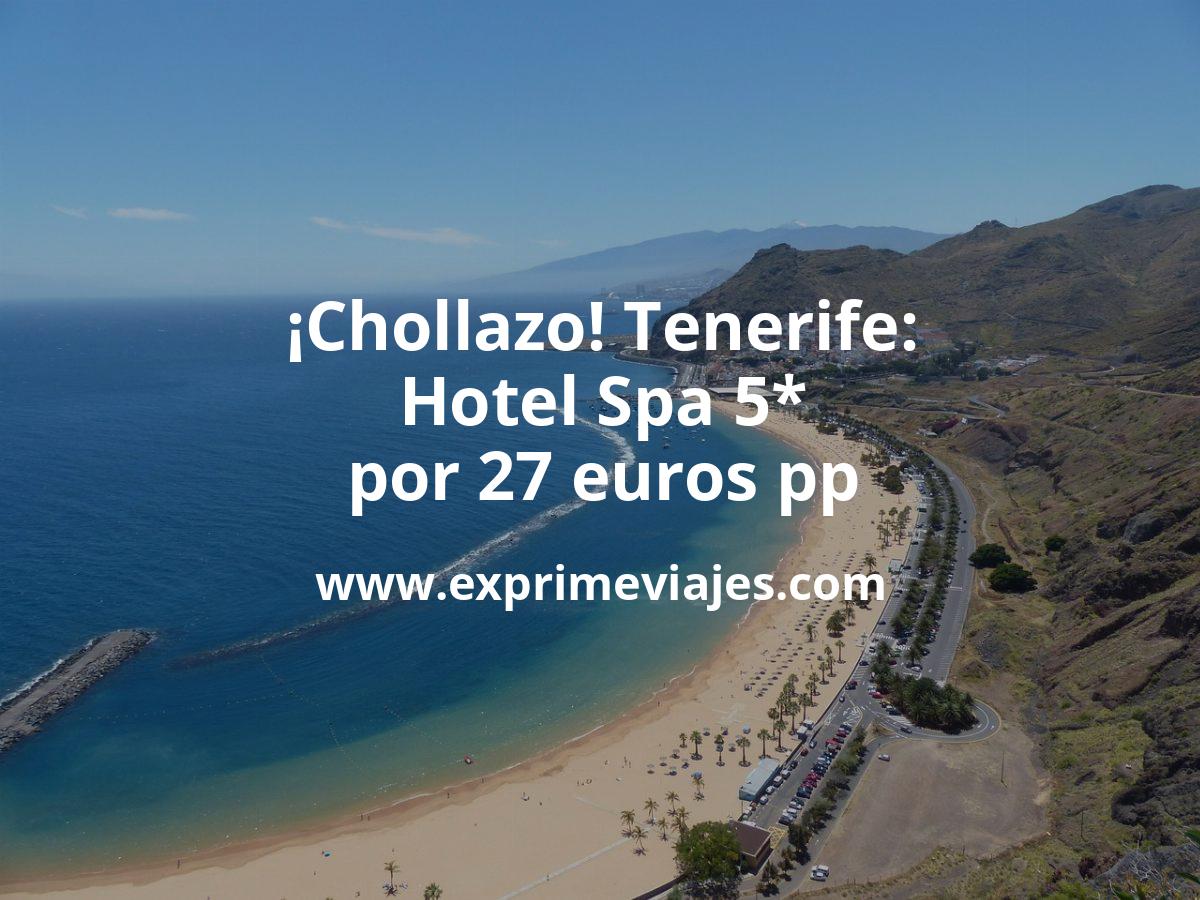 🇪🇸 Tenerife de lujo: Hotel Spa 5* por 27 € p.p/noche