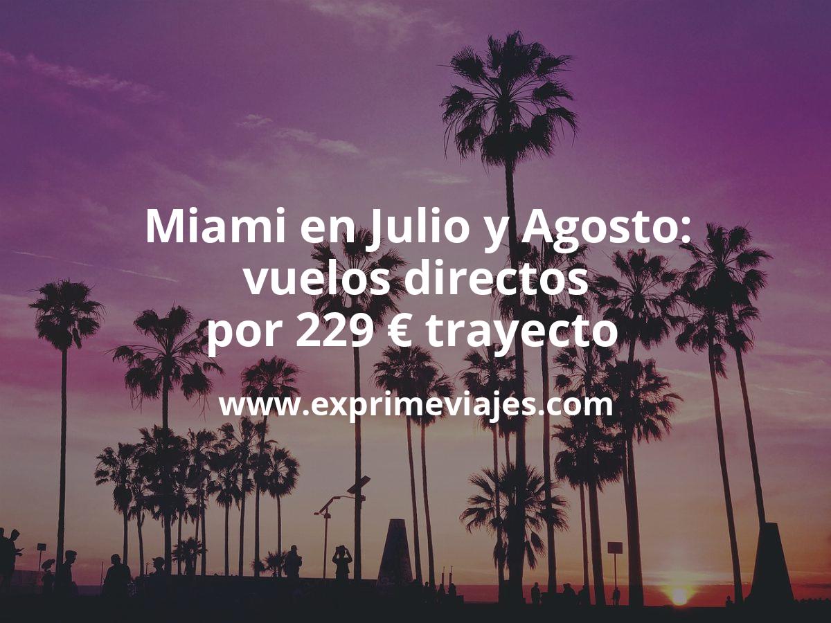 🇺🇸 Miami en julio y agosto: Vuelos directos por 229 euros trayecto