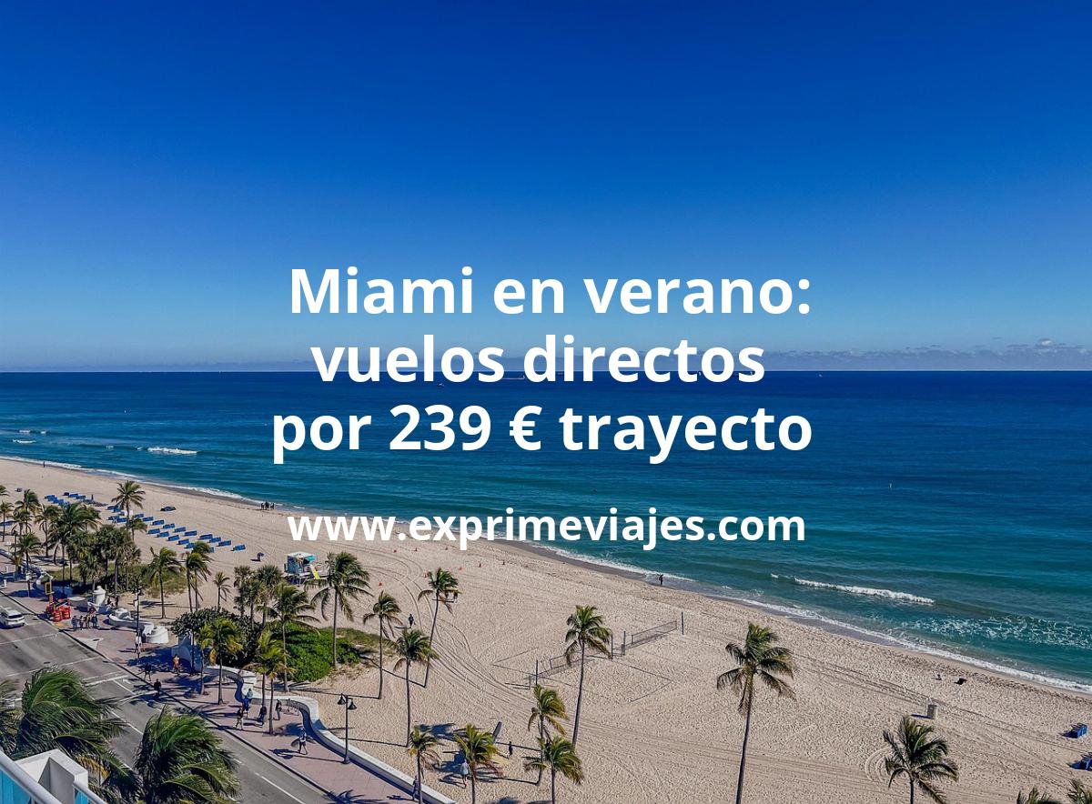 🇺🇸 Miami en verano: Vuelos directos por 239 euros trayecto