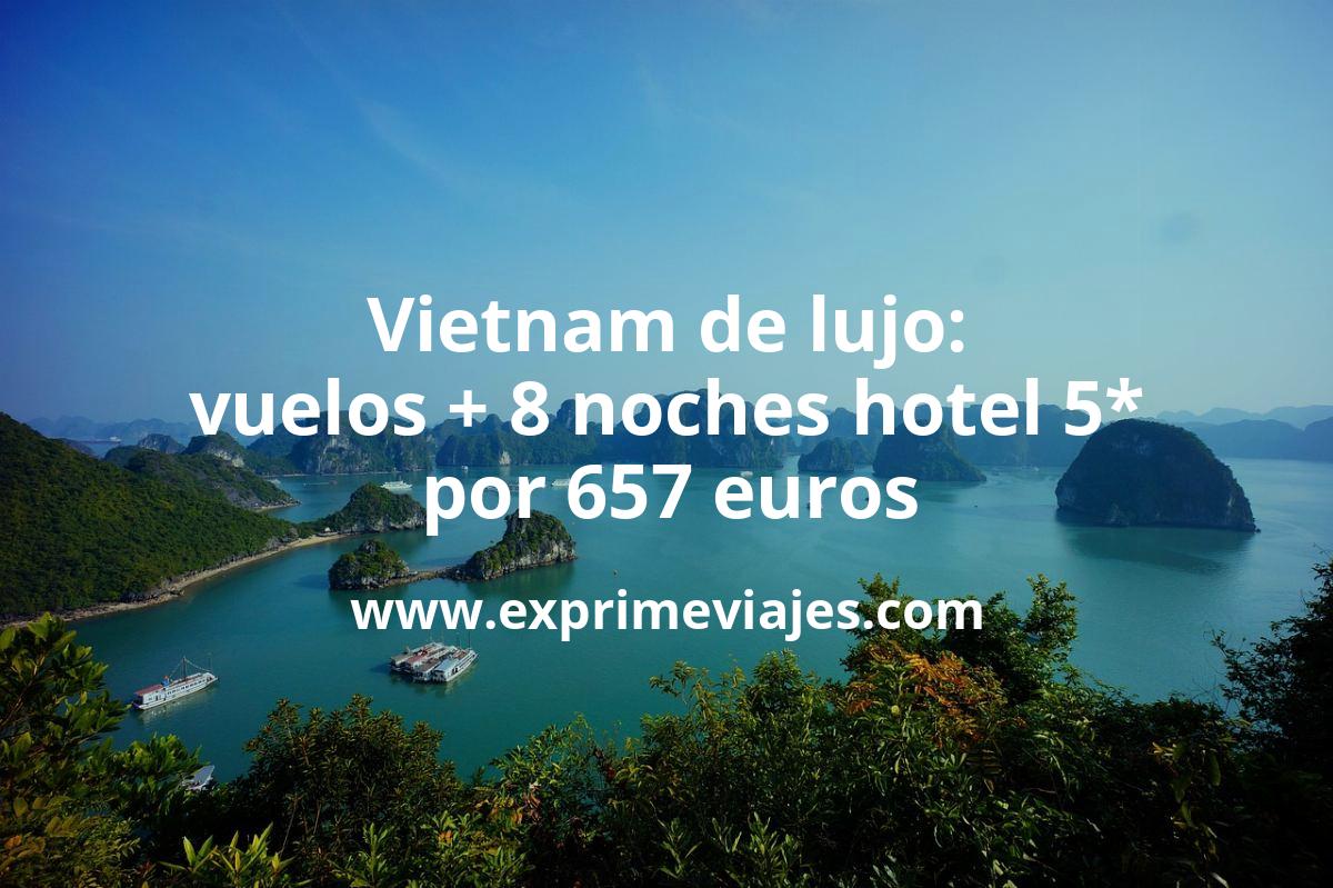 🇻🇳 Vietnam de lujo: vuelos + 8 noches hotelazo 5* frente al mar por 657 euros