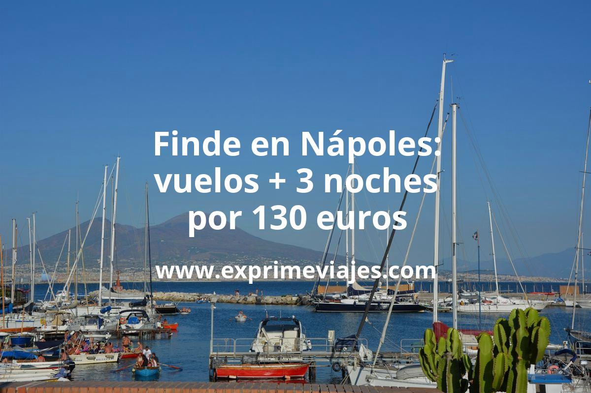 🇮🇹 Fin de semana Nápoles: Vuelos + 3 noches por 130 euros