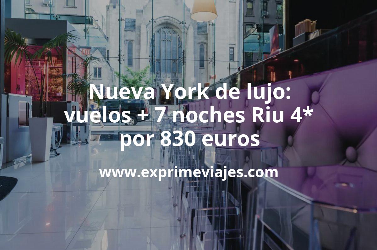 🇺🇸 Nueva York: vuelos directos + 7 noches Riu Plaza 4* por 830 euros