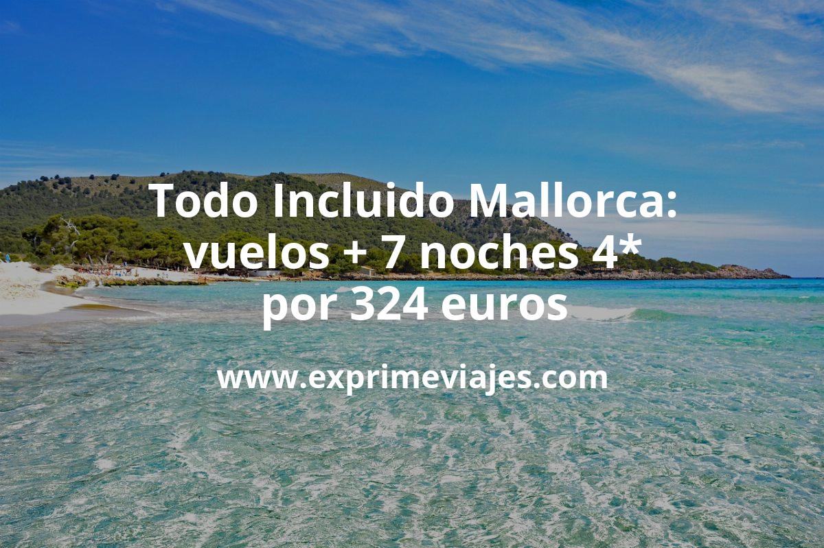 🇪🇸 Todo Incluido en Mallorca: vuelos + 7 noches 4* por 324 euros