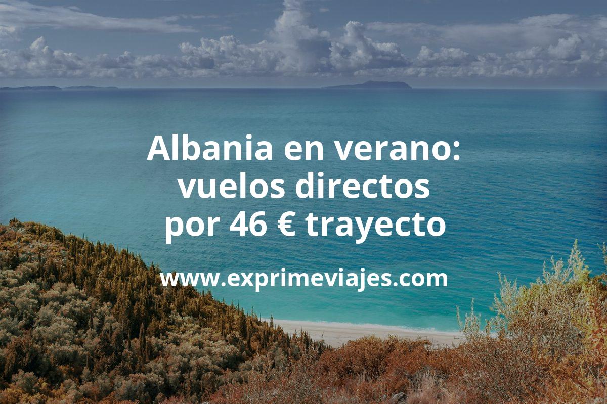 🇦🇱 Vuelos a Albania en verano por 46 € trayecto