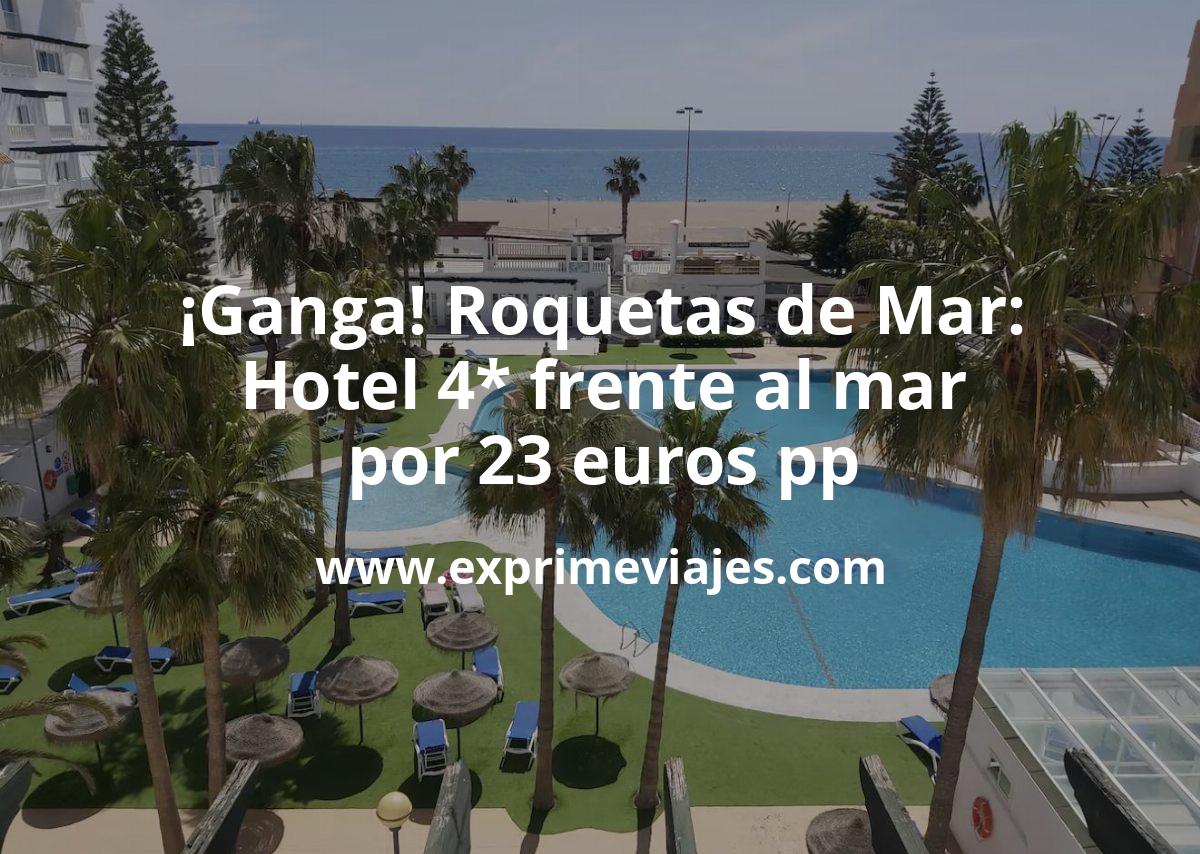 🏨 Roquetas de Mar: Hotel 4* frente al mar por 23 € p.p/noche