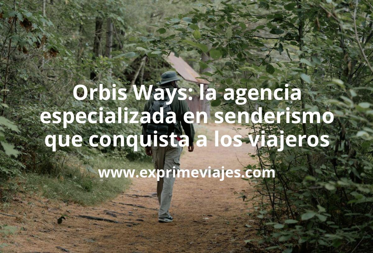 ✈️ Orbis Ways: la agencia especializada en senderismo que conquista a los viajeros