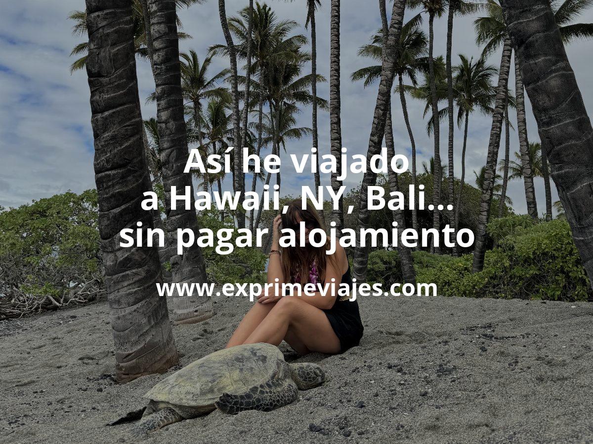🇺🇸 Así he viajado a Hawaii, Nueva York, Bali… sin pagar alojamiento