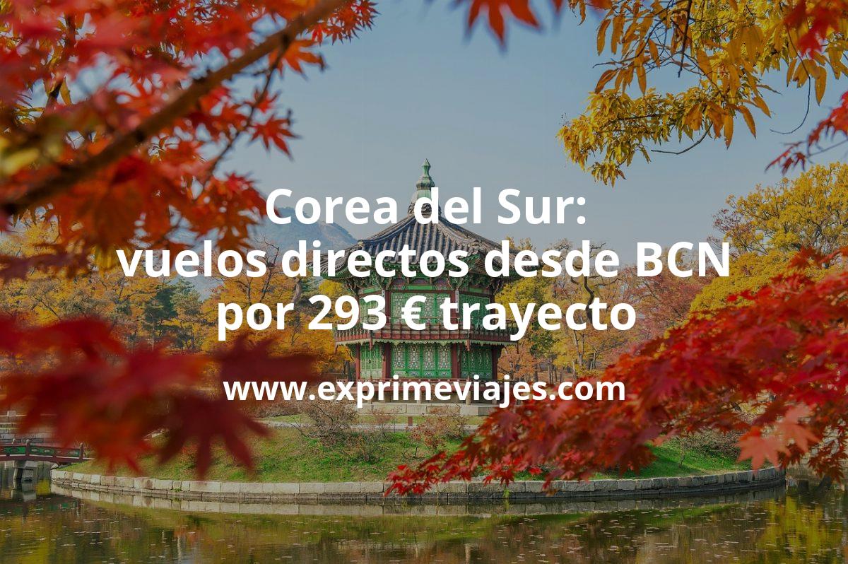 🇰🇷 Corea: Vuelos directos a Seúl desde Barcelona por 293 euros trayecto