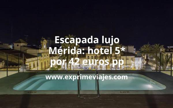 🧳 Escapada de Lujo a Mérida: Hotel 5* por 42 € p.p/noche