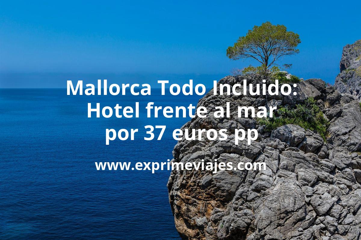 🇪🇸 Mallorca TODO INCLUIDO: Hotel junto al mar por 37 € p.p/noche