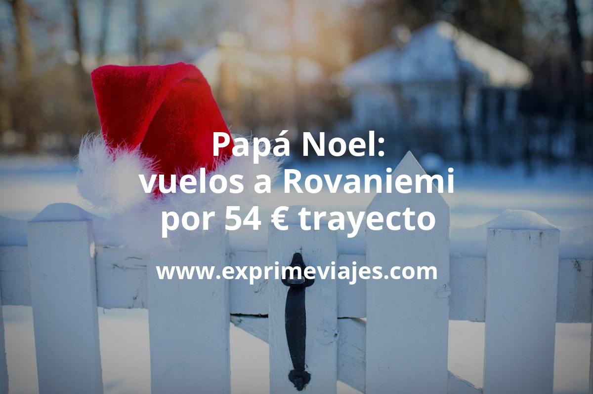 🇫🇮 Papá Noel en Rovaniemi: Vuelos por 54 euros trayecto